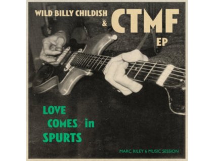 WILD BILLY CHILDISH & CTMF - Love Comes In Spurts EP (7" Vinyl)