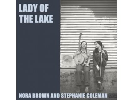 NORA BROWN AND STEPHANIE COLEMAN - Lady Of The Lake (10" Vinyl)