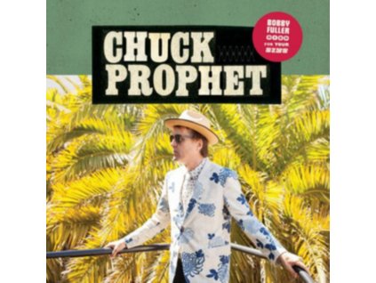 CHUCK PROPHET - Bobby Fuller Died For Your Sins (LP)