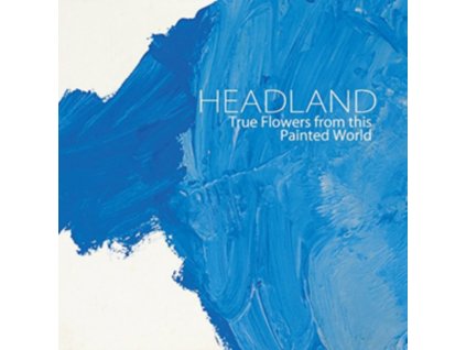 HEADLAND - True Flowers From This Painted World (LP)