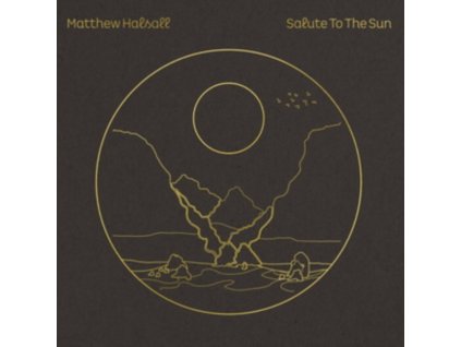 MATTHEW HALSALL - Salute To The Sun (LP)