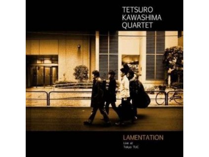 TETSURO KAWASHIMA QUARTET - Lamentation: Live At Tokyo Tuc (CD)