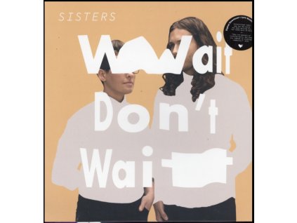 SISTERS - Wait DonT Wait (LP)