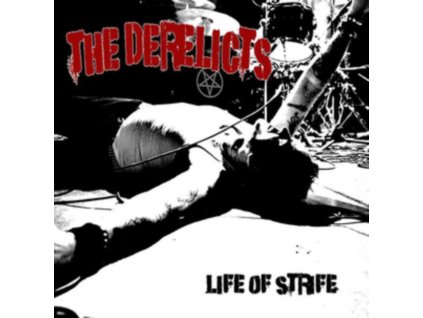 DERELICTS - Life Of Strife (LP)