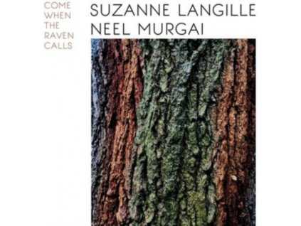 SUZANNE LANGILLE & NEEL MURGAI - Come When The Raven Calls (LP)