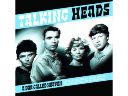 TALKING HEADS - A Bar Called Heaven: Live At The Electric Ballroom. London. England. Dec 7Th. 1979 - Fm Broadcast (LP)