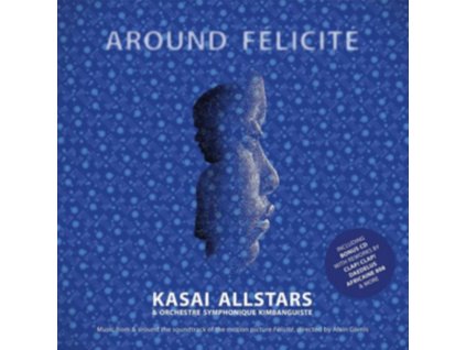 KASAI ALLSTARS & ORCHESTRE SYMPHONIQUE KIMBANGUISTE - Around Felicite (LP)