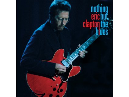 ERIC CLAPTON - Nothing But The Blues (+Book +Extras) (LP + CD)