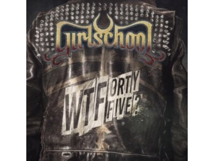 GIRLSCHOOL - Wtfortyfive? (LP)