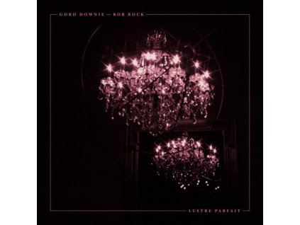 GORD DOWNIE & BOB ROCK - Lustre Parfait (LP)