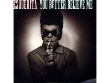 ESQUERITA - You Better Believe Me (7" Vinyl)