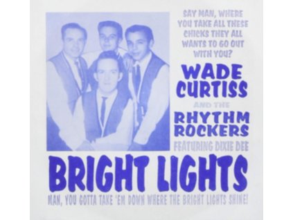 WADE CURTISS & RHYTHM ROCKERS - Bright Lights (7" Vinyl)