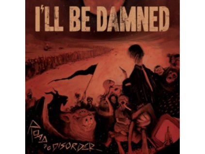ILL BE DAMNED - Road To Disorder (LP)