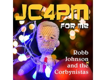 ROBB JOHNSON & THE CORBYNISTAS - Jc 4 Pm For Me C / What Would You Like For Christmas? (7" Vinyl)