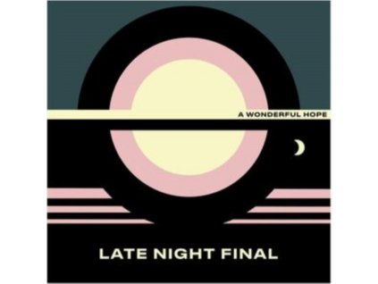 LATE NIGHT FINAL - A Wonderful Hope (Yellow Vinyl) (LP)