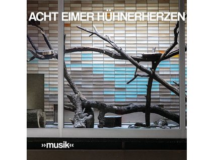 Acht Eimer Hühnerherzen - »Musik« (LP)