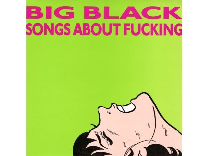 Big Black (Noise-Rock) - Songs About Fucking (LP)