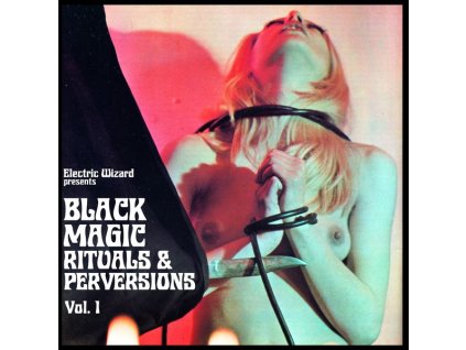 ELECTRIC WIZARD - BLACK MAGIC RITUALS & PERVERSIONS VOL 1 (2 LP)