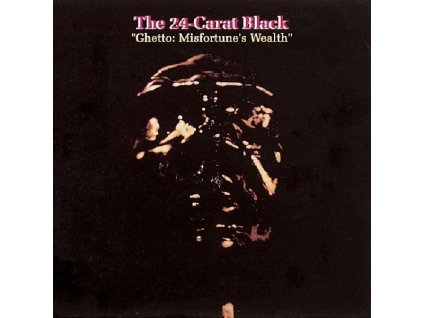 24 CARAT BLACK - GHETTO: MISFORTUNE'S WEALTH (LP)