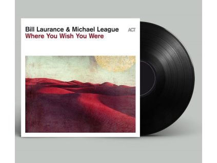 Bill Laurance & Michael League - Where You Wish You Were (180g) (LP)