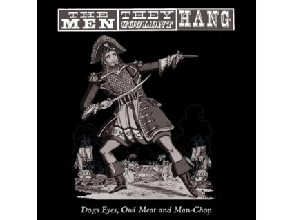 MEN THEY COULDNT HANG - Dogs Eyes. Owl Meat And Man Chop (LP)
