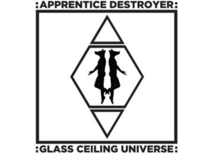 APPRENTICE DESTROYER - Glass Ceiling Universe (LP)