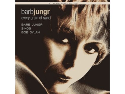 BARB JUNGR - Every Grain Of Sand: 15th Anniversary Edition (LP)