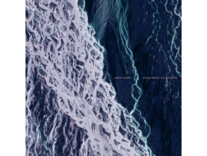 JASON SHARP - Stand Above The Streams (LP)