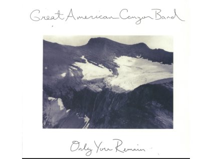 GREAT AMERICAN CANYON BAND - Only You Remain (LP)