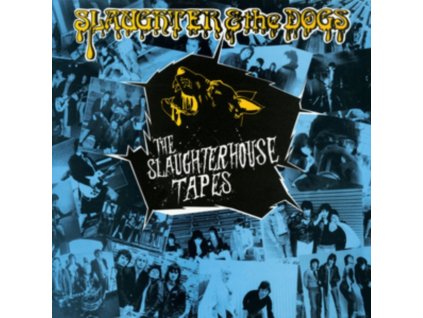 SLAUGHTER & THE DOGS - The Slaughterhouse Tapes (LP)