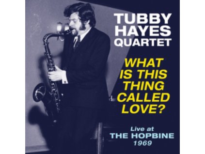 TUBBY HAYES QUARTET - What Is This Thing Called Love? - Live At The Hopbine 1969 (LP)