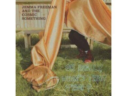 JEMMA FREEMAN & THE COSMIC SOMETHING - Oh Really. Whats That Then? (LP)