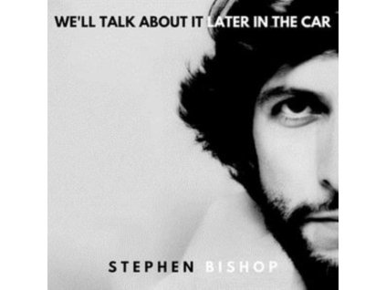 STEPHEN BISHOP - Well Talk About It Later In The Car (LP)