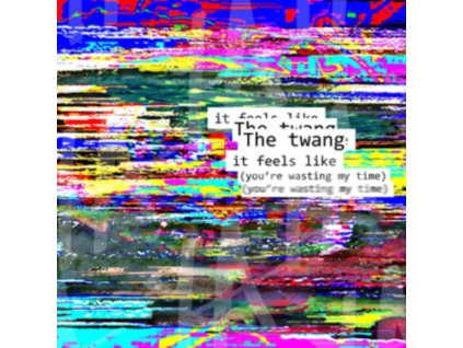 TWANG - It Feels Like (Youre Wasting My Time) / Tinseltown In The Rain (7Inch" Vinyl)