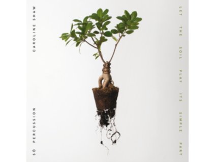 CAROLINE SHAW & SO PERCUSSION - Let The Soil Play Its Simple Part (LP)