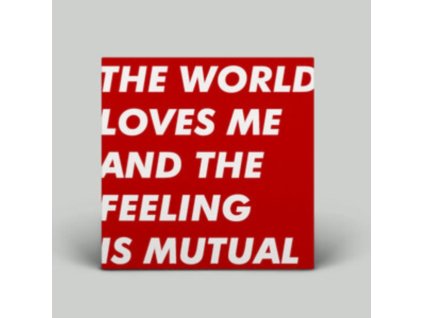 SIX BY SEVEN - The World Loves Me And The Feeling Is Mutual (LP)