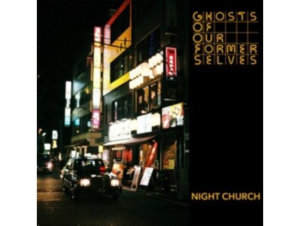 GHOSTS OF OUR FORMER SELVES - Night Church (LP)