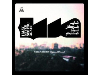 SABA ALIZADEH - I May Never See You Again (LP)