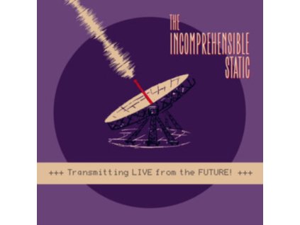 INCOMPREHENSIBLE STATIC - Transmitting Live From The Future! (10Inch" Vinyl)