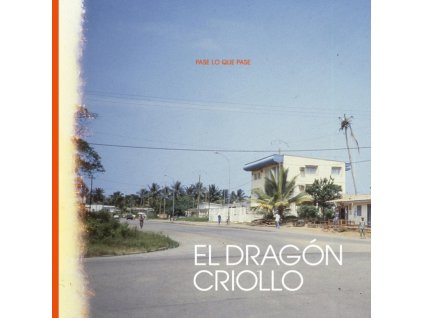 EL DRAGON CRIOLLO - Pase Lo Que Pase (LP)