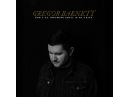 GREGOR BARNETT - Dont Go Throwing Roses In My Grave (LP)