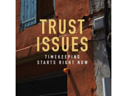 TRUST ISSUES - Timekeeping Starts Right Now (LP)