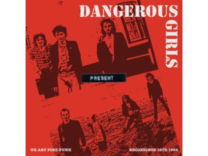 DANGEROUS GIRLS - Present: Recordings 1978-1982 (LP)