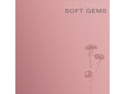 GLO PHASE - Soft Gems (LP)
