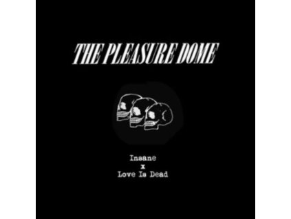 PLEASURE DOME - Insane / Love Is Dead (Limited Edition) (7Inch" Vinyl)