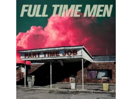 FULL TIME MEN - Part Time Job (Translucent Green Vinyl) (LP)