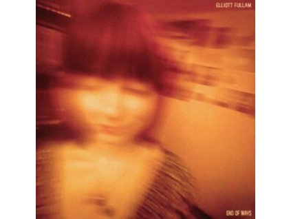 ELLIOTT FULLAM - End Of Ways (Opaque Orange Vinyl) (LP)