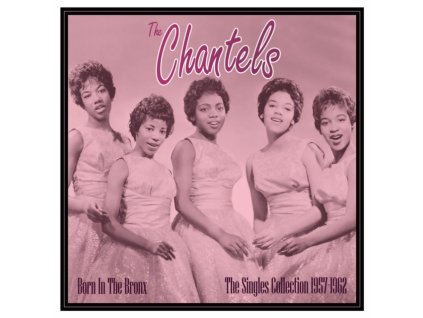 CHANTELS - Born In The Bronx - The Singles 1957-62 (LP)