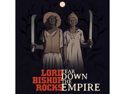 LORD BISHOP ROCKS - Tear Down The Empire (LP)