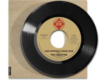 CARLETTES - Lost Without Your Love (7Inch" Vinyl)